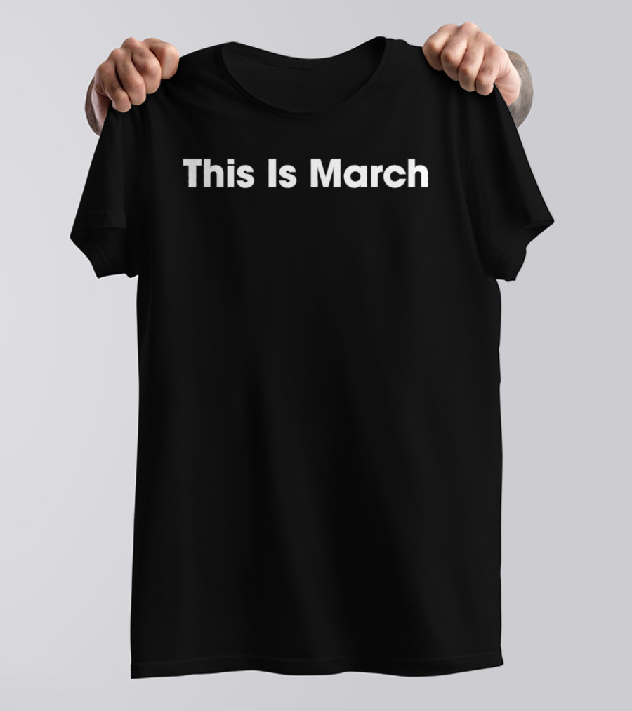 This Is March T-Shirt