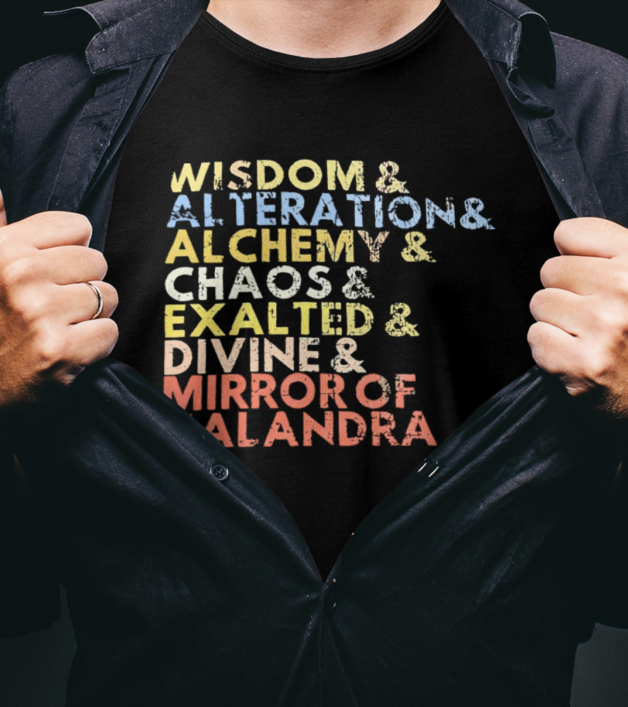Wisdom Alteration Alchemy Chaos Exalted Divine Mirror Of Kalandra T-Shirt
