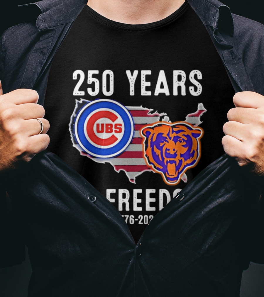 250 Years Of Freedom Chicago Cubs And Bears 1776 2026 T-Shirt