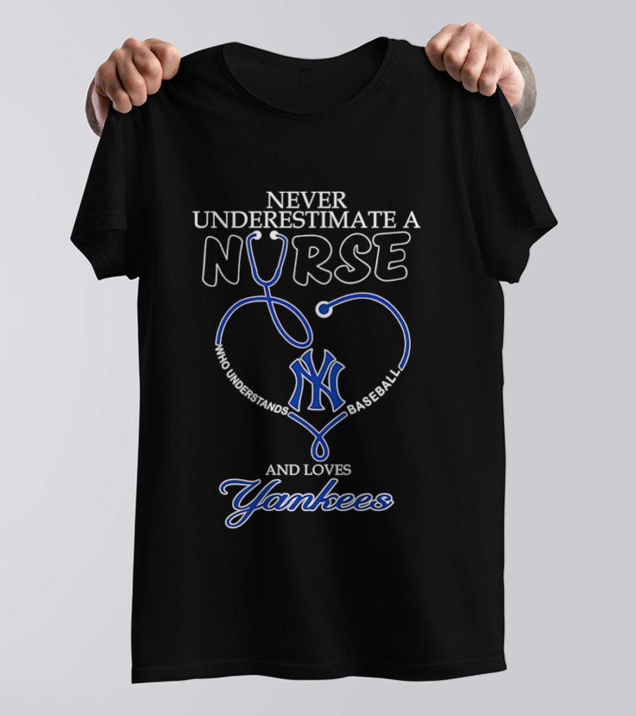 Never Underestimate A Nurse Who Understands Baseball And Loves Yankees T-Shirt
