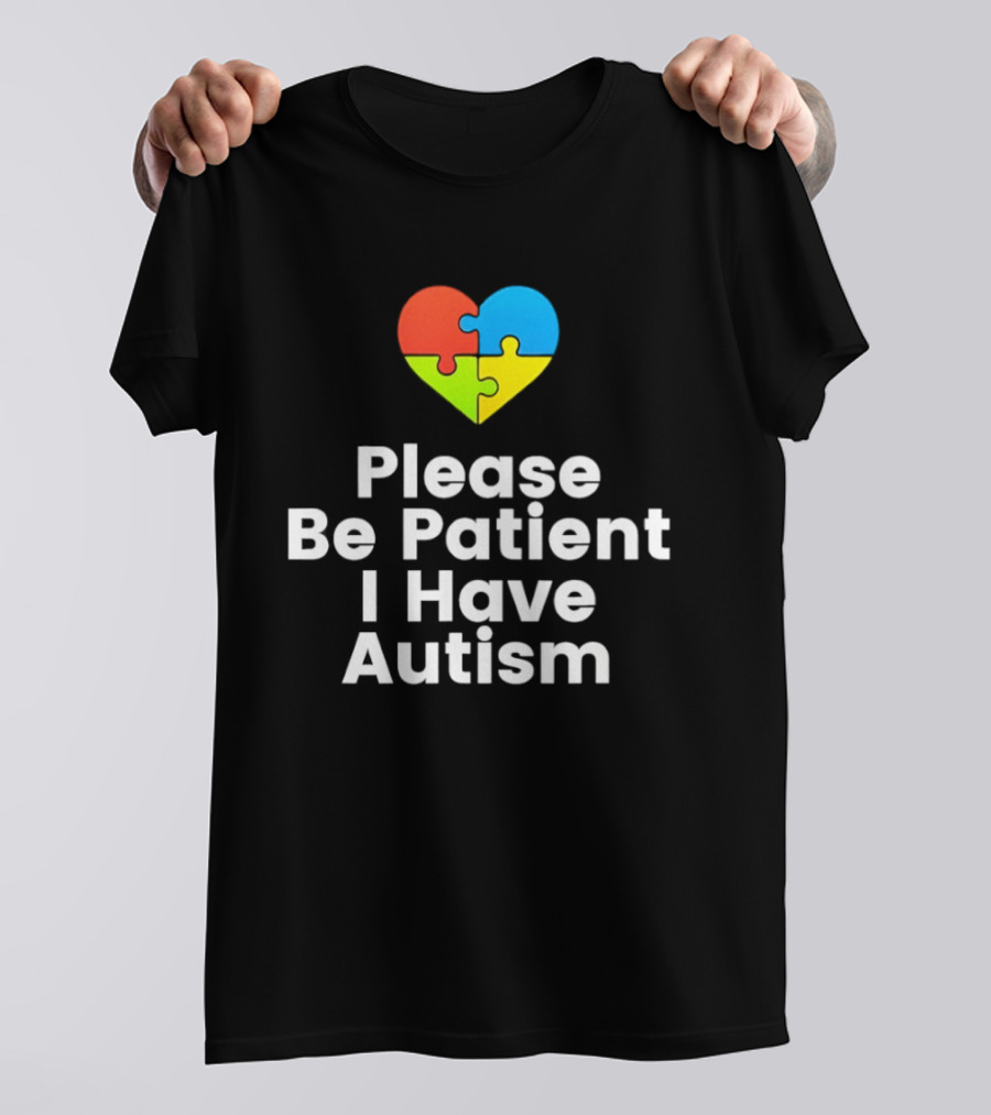 Please Be Patient I Have Autism Heart Puzzle Piece T-Shirt