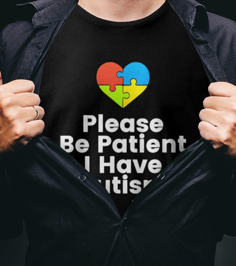 Please Be Patient I Have Autism Heart Puzzle Piece T-Shirt