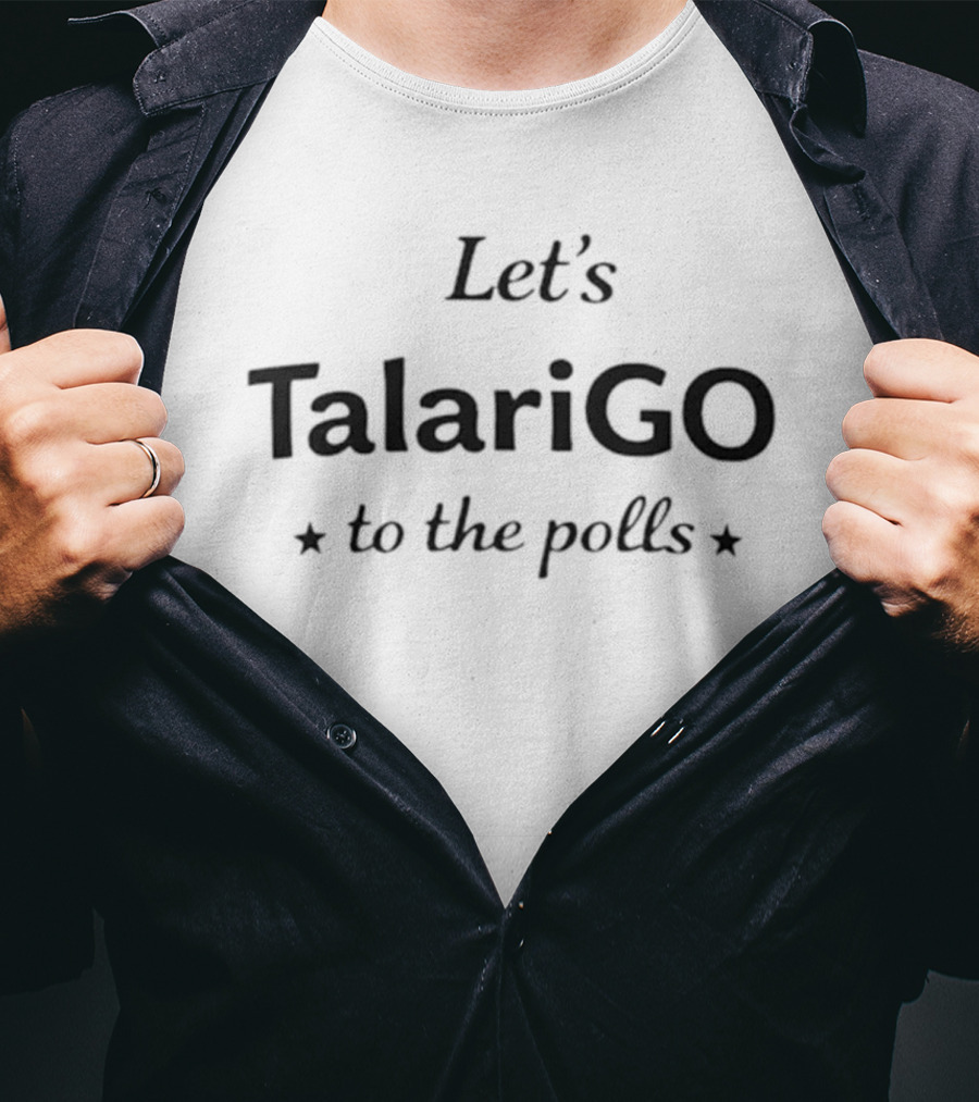 James Talarico Let's TalariGO To The Polls T-Shirt