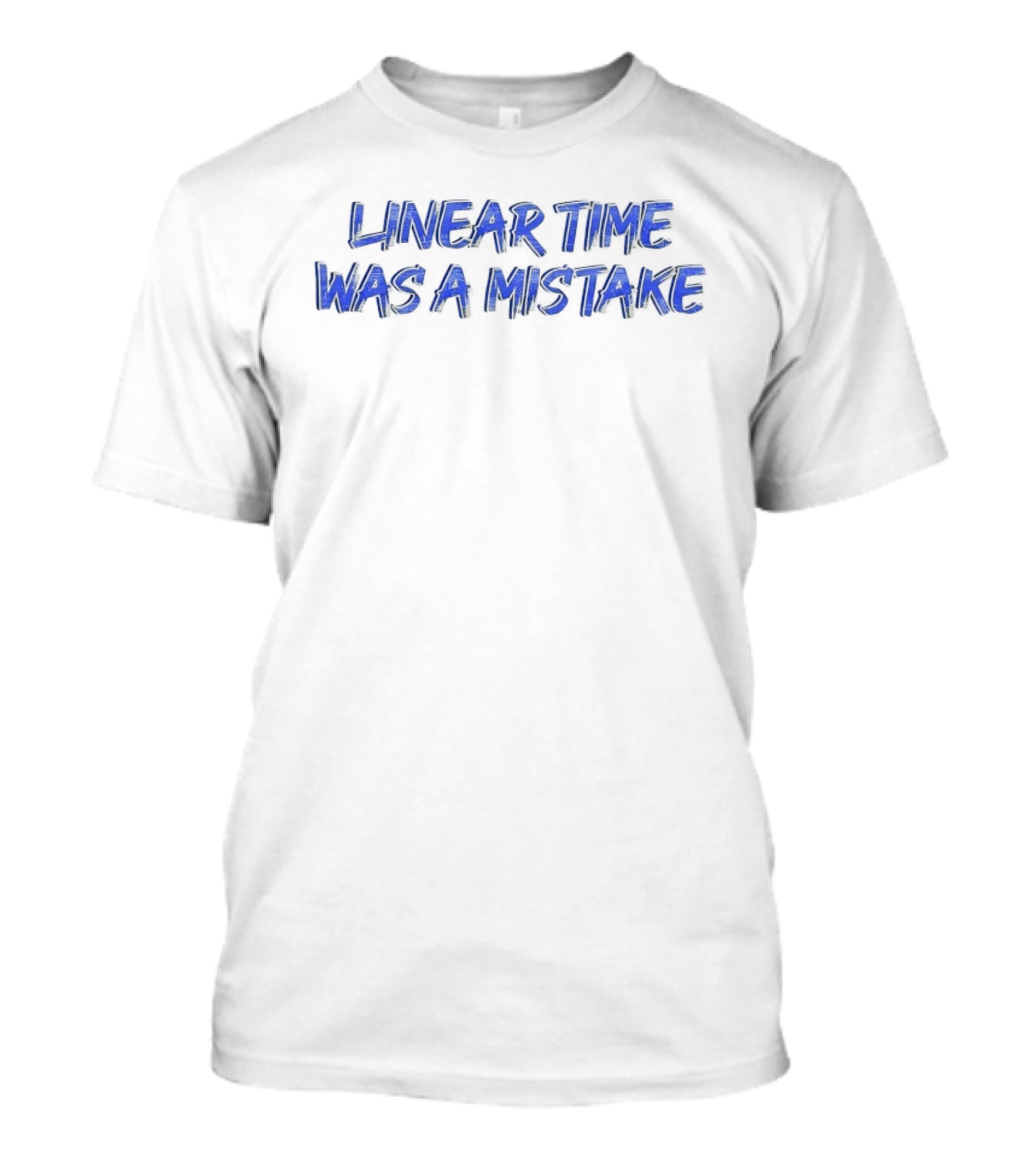 Linear Time Was A Mistake Retro Pop Culture Phrase T-Shirt
