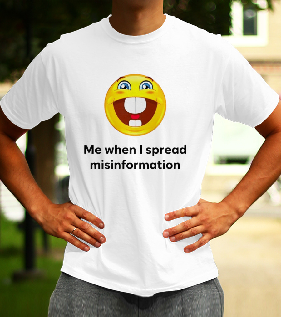 Me When I Spread Misinformation Emoji Face Humor T-Shirt