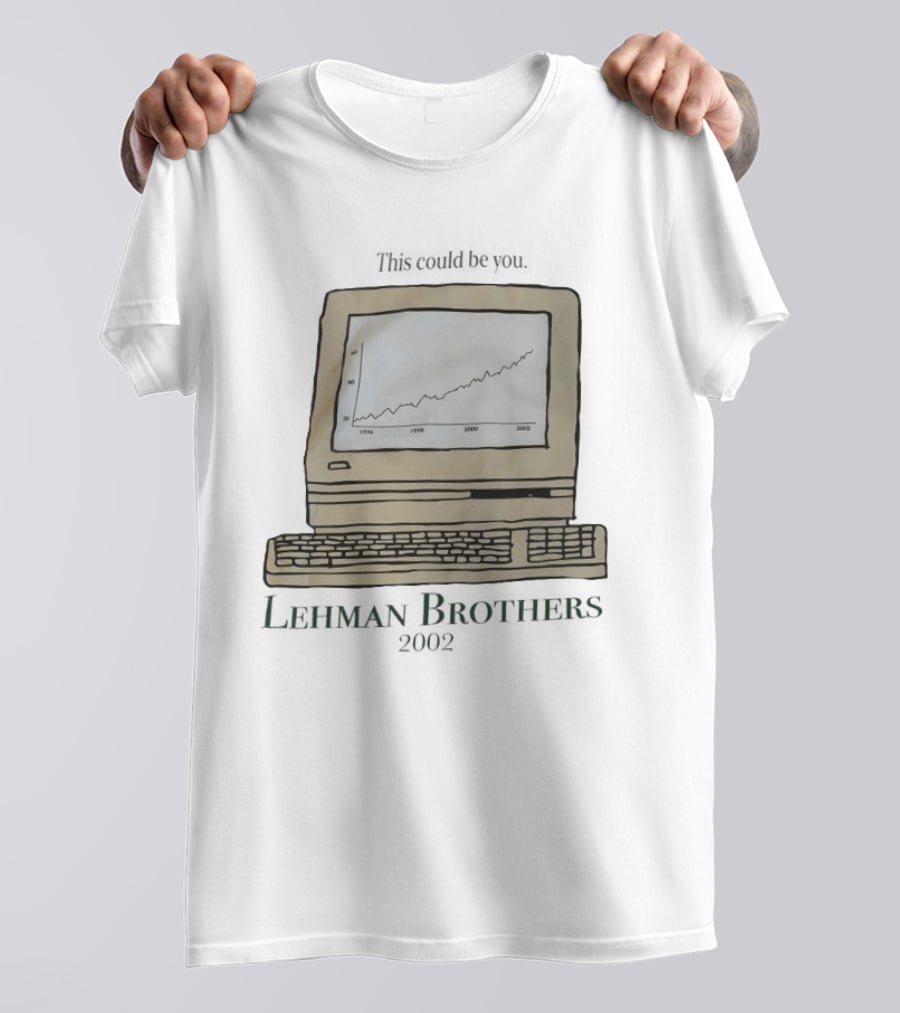 This Could Be You Vintage Computer Chart Lehman Brothers 2002 T-Shirt