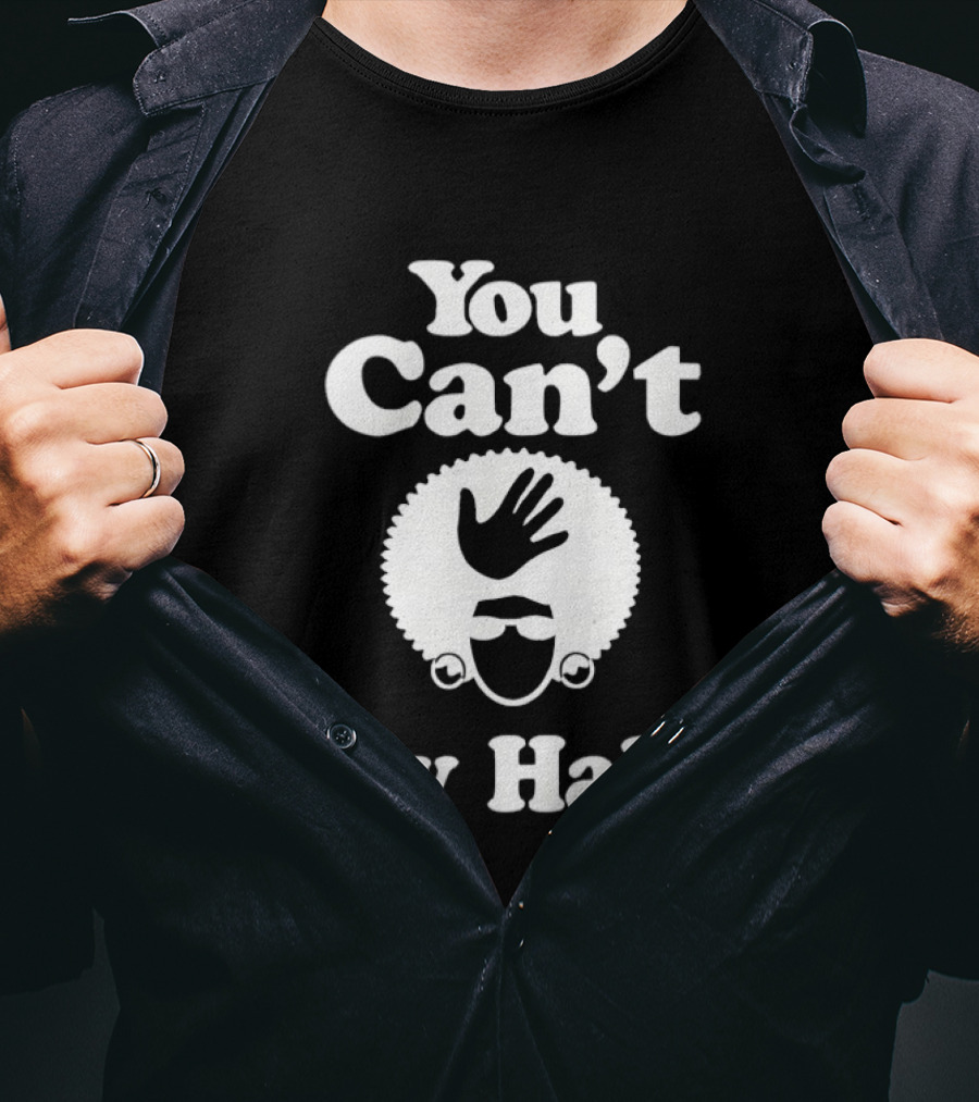 You Can't Touch My Hair Afro Hand T-Shirt