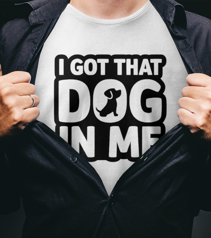 I Got That Dog In Me Paw T-Shirt