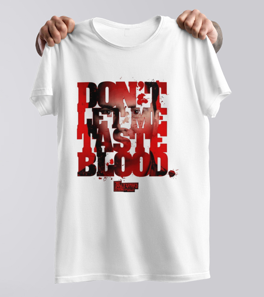 Don't Let Me Taste Blood The Dan Le Batard Show With Stugotz T-Shirt