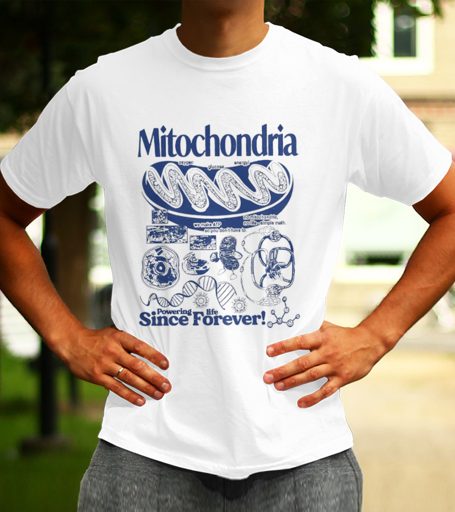 Mitochondria Powering Life Since Forever Scientific Diagrams T-Shirt