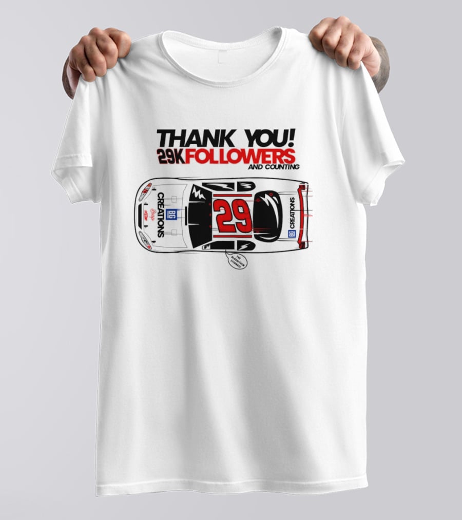 Thank You 29K Followers And Counting NASCAR Stock Car 29 T-Shirt