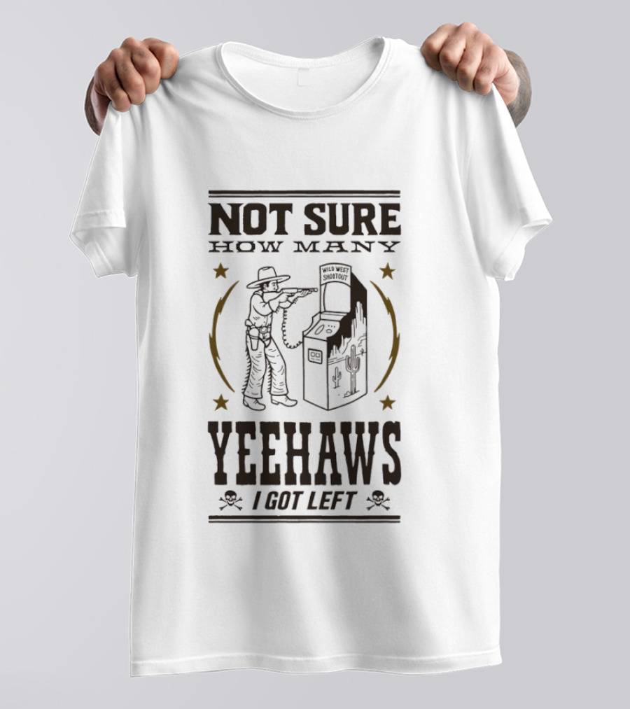Not Sure How Many Yeehaws I Got Left Cowboy Arcade Stars T-Shirt