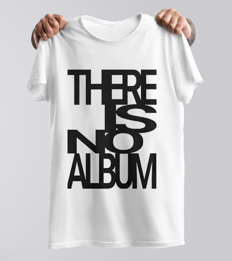 There Is No Album T-Shirt