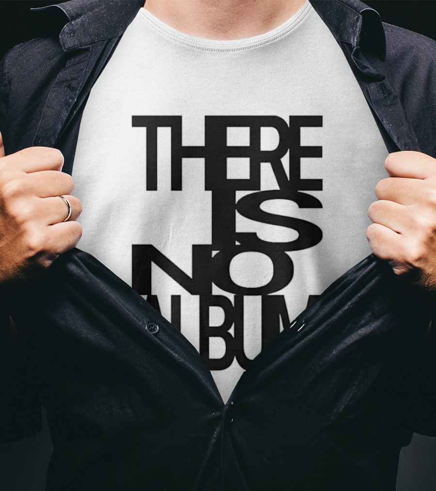 There Is No Album T-Shirt