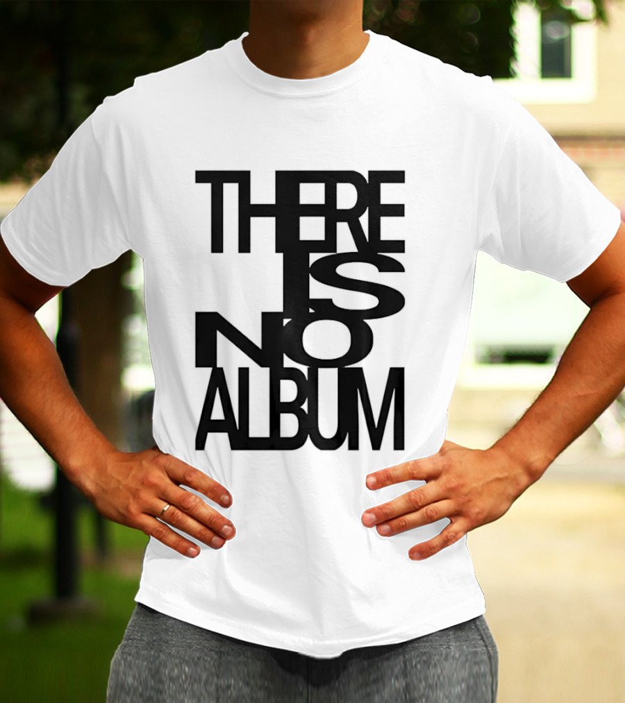 There Is No Album T-Shirt
