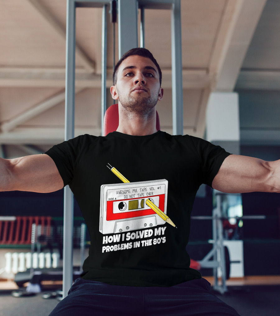 Cassette Tape Pencil Trick How I Solved My Problems In The 80s T-Shirt