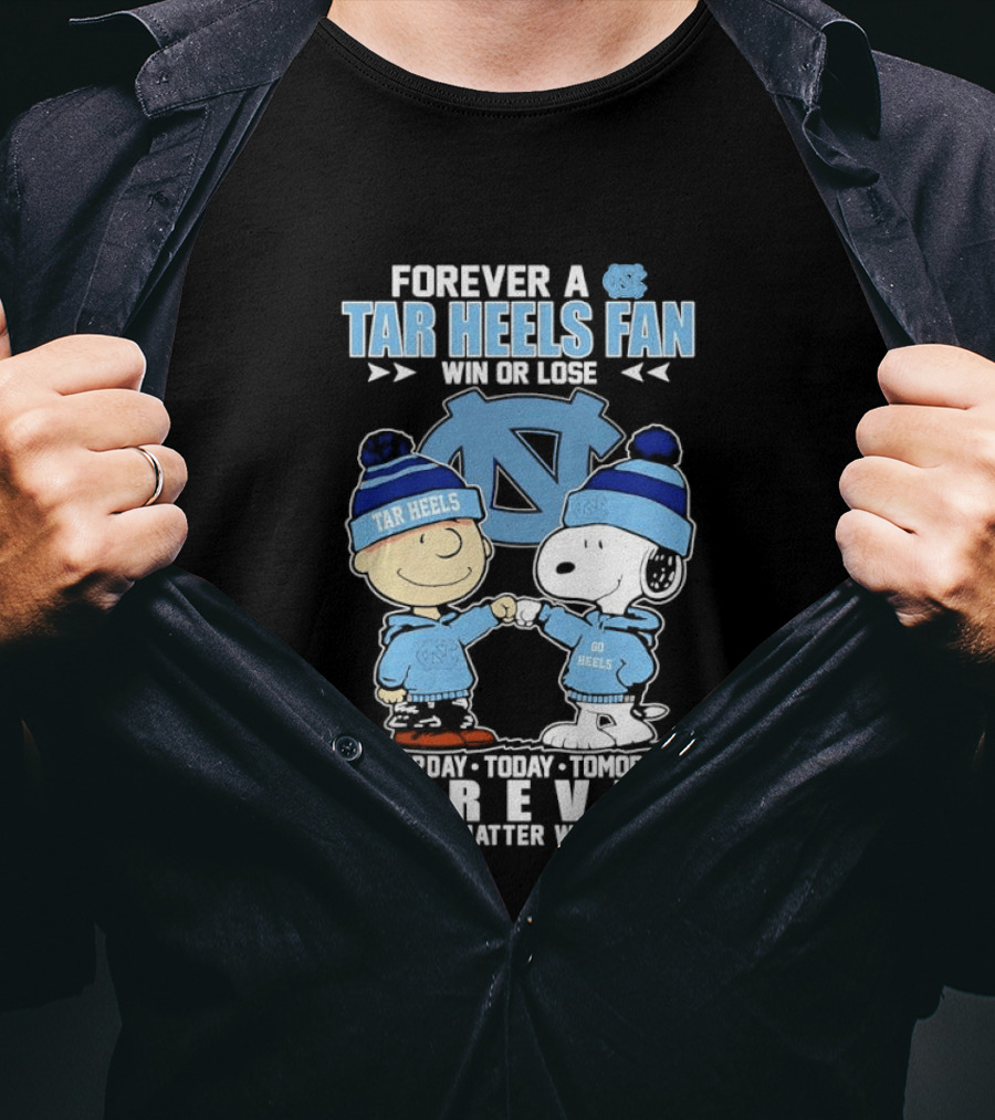Forever A Tar Heels Fan Snoopy Charlie Brown Win Or Lose UNC Spirit T-Shirt