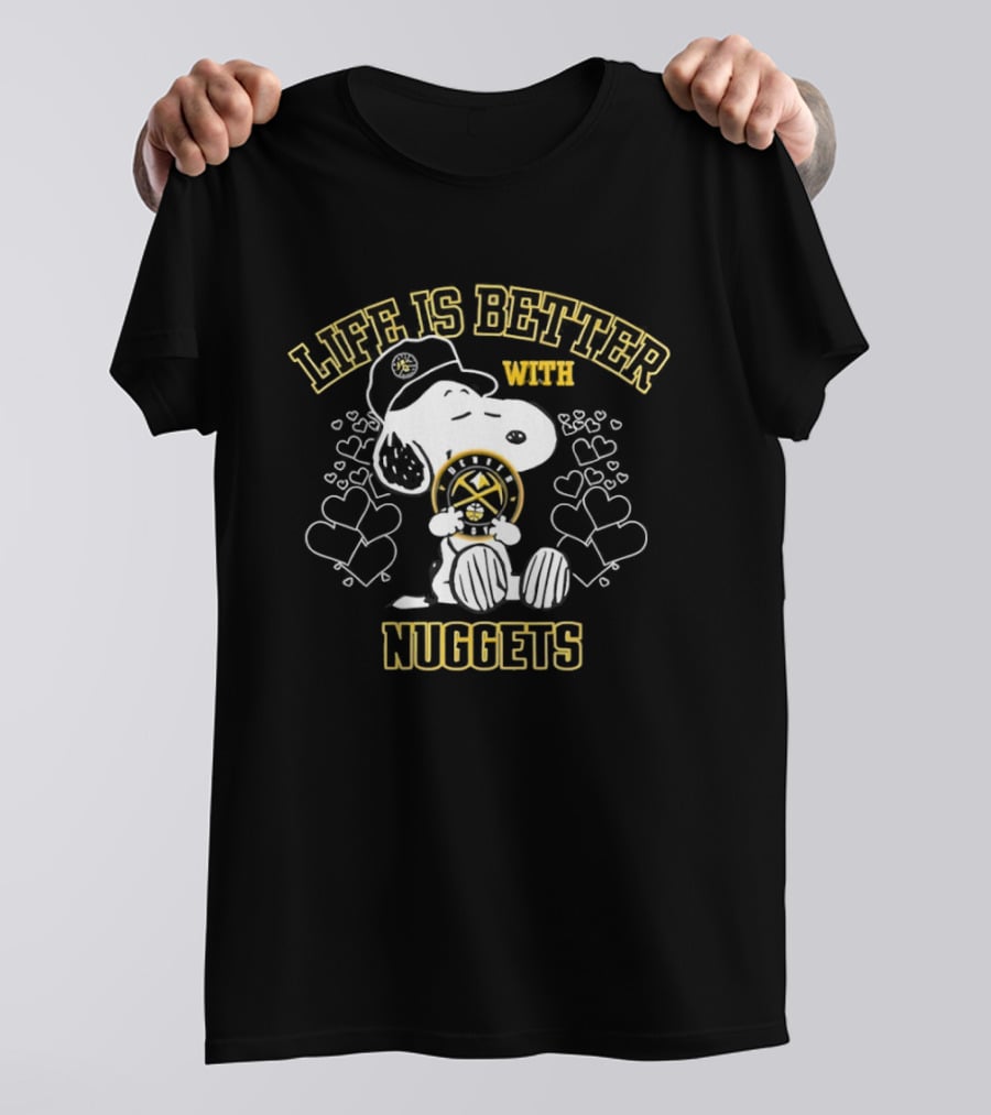 Snoopy Life Is Better With Denver Nuggets T-Shirt