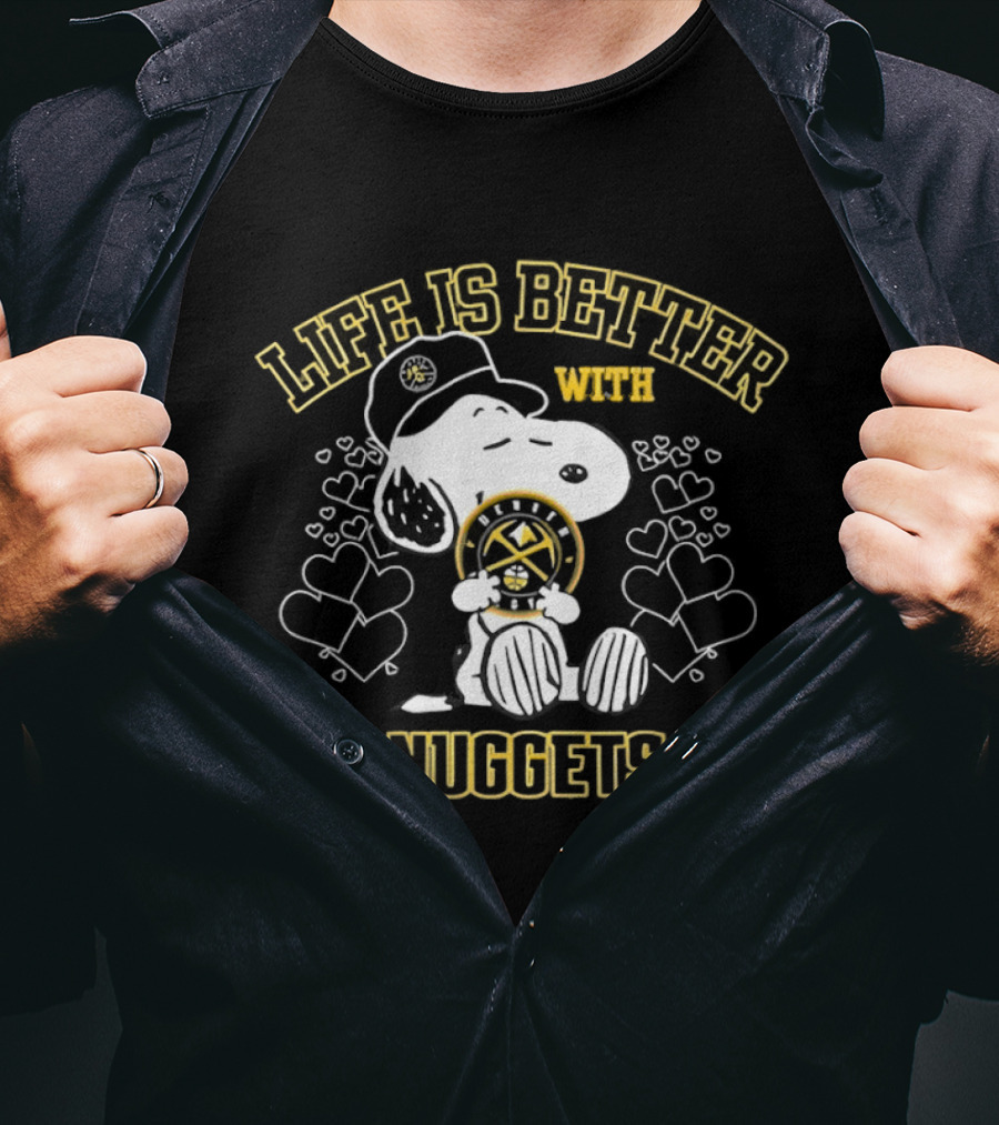 Snoopy Life Is Better With Denver Nuggets T-Shirt
