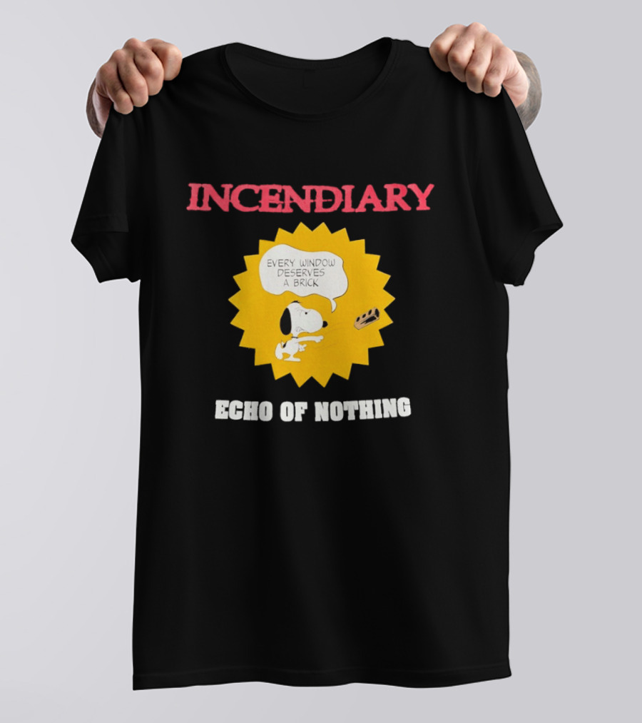 Incendiary Snoopy Every Window Deserves A Brick Echo Of Nothing T-Shirt
