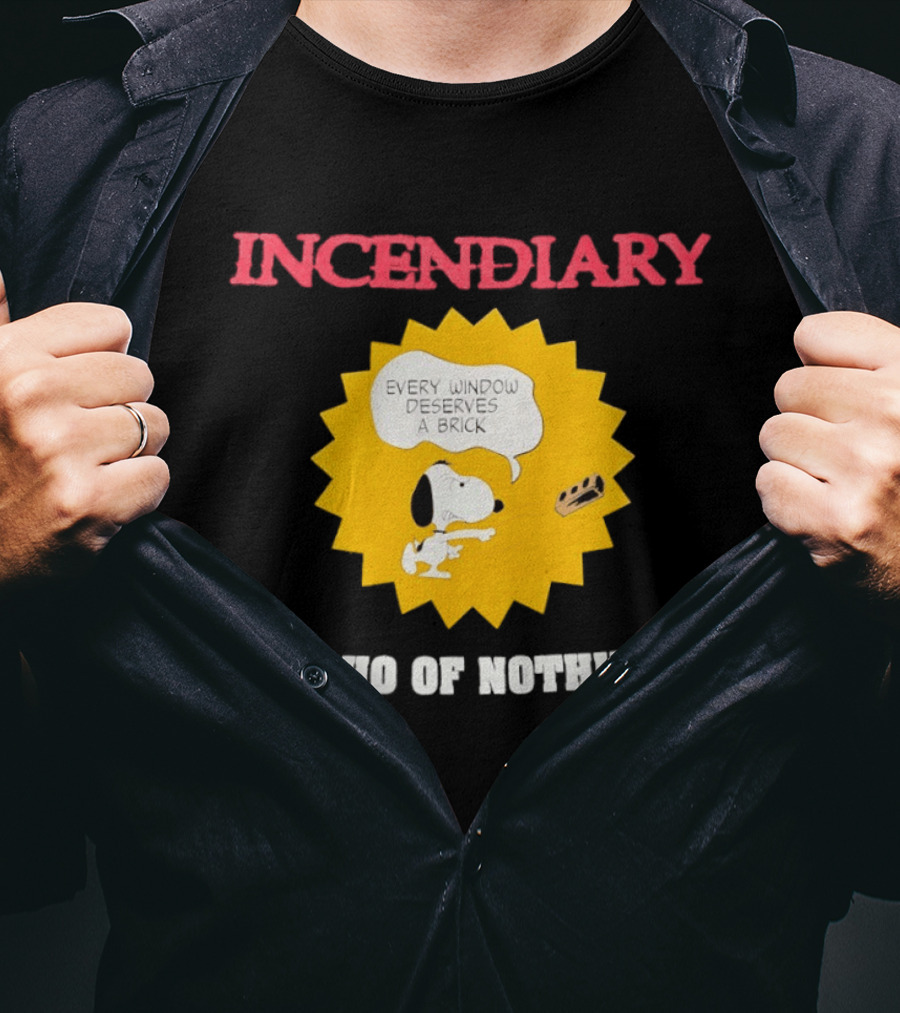 Incendiary Snoopy Every Window Deserves A Brick Echo Of Nothing T-Shirt