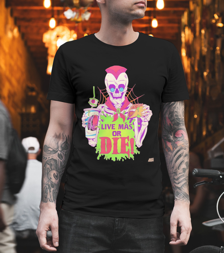 Live Más Or Die Skeleton With Taco And Drink Halloween T-Shirt