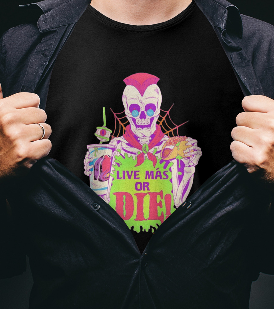 Live Más Or Die Skeleton With Taco And Drink Halloween T-Shirt