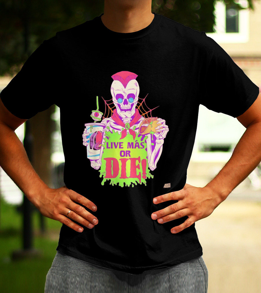 Live Más Or Die Skeleton With Taco And Drink Halloween T-Shirt