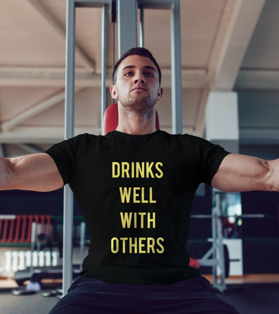 Drinks Well With Others Fun Social T-Shirt