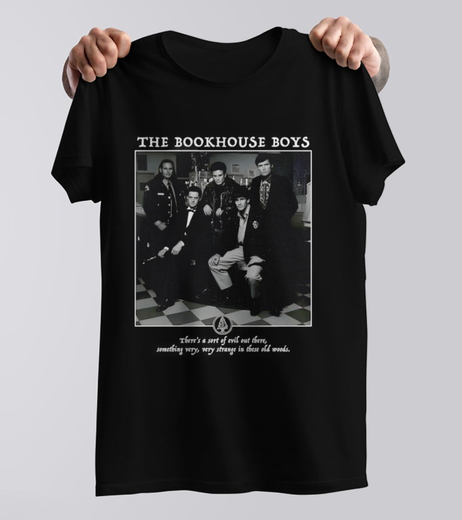 The Bookhouse Boys There's A Sort Of Evil Out There Something Very Very Strange In These Old Woods T-Shirt