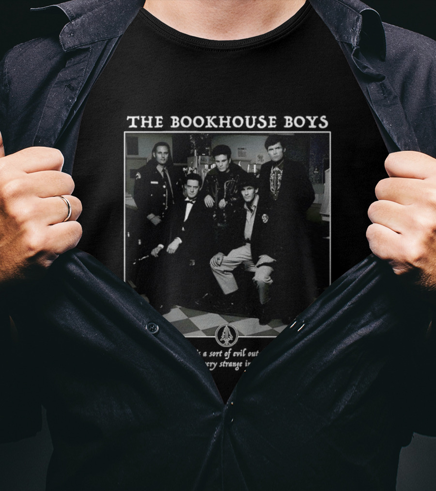 The Bookhouse Boys There's A Sort Of Evil Out There Something Very Very Strange In These Old Woods T-Shirt