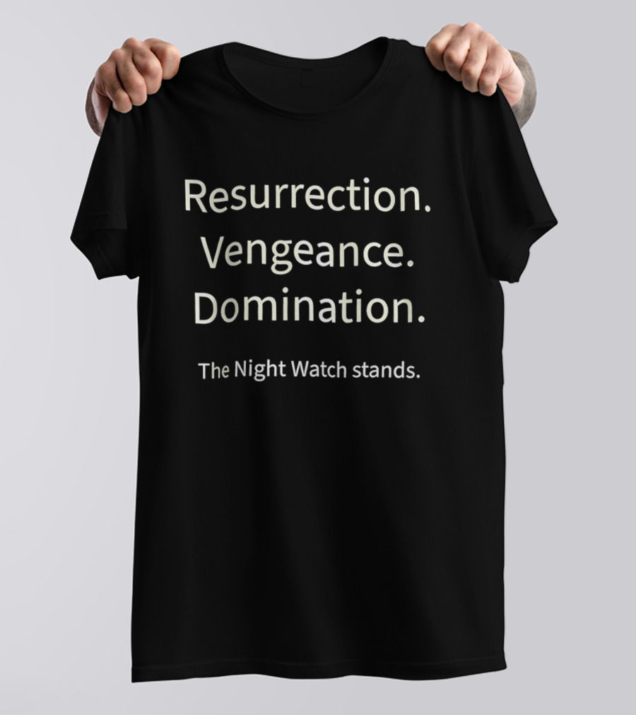 Resurrection Vengeance Domination The Night Stands T-Shirt