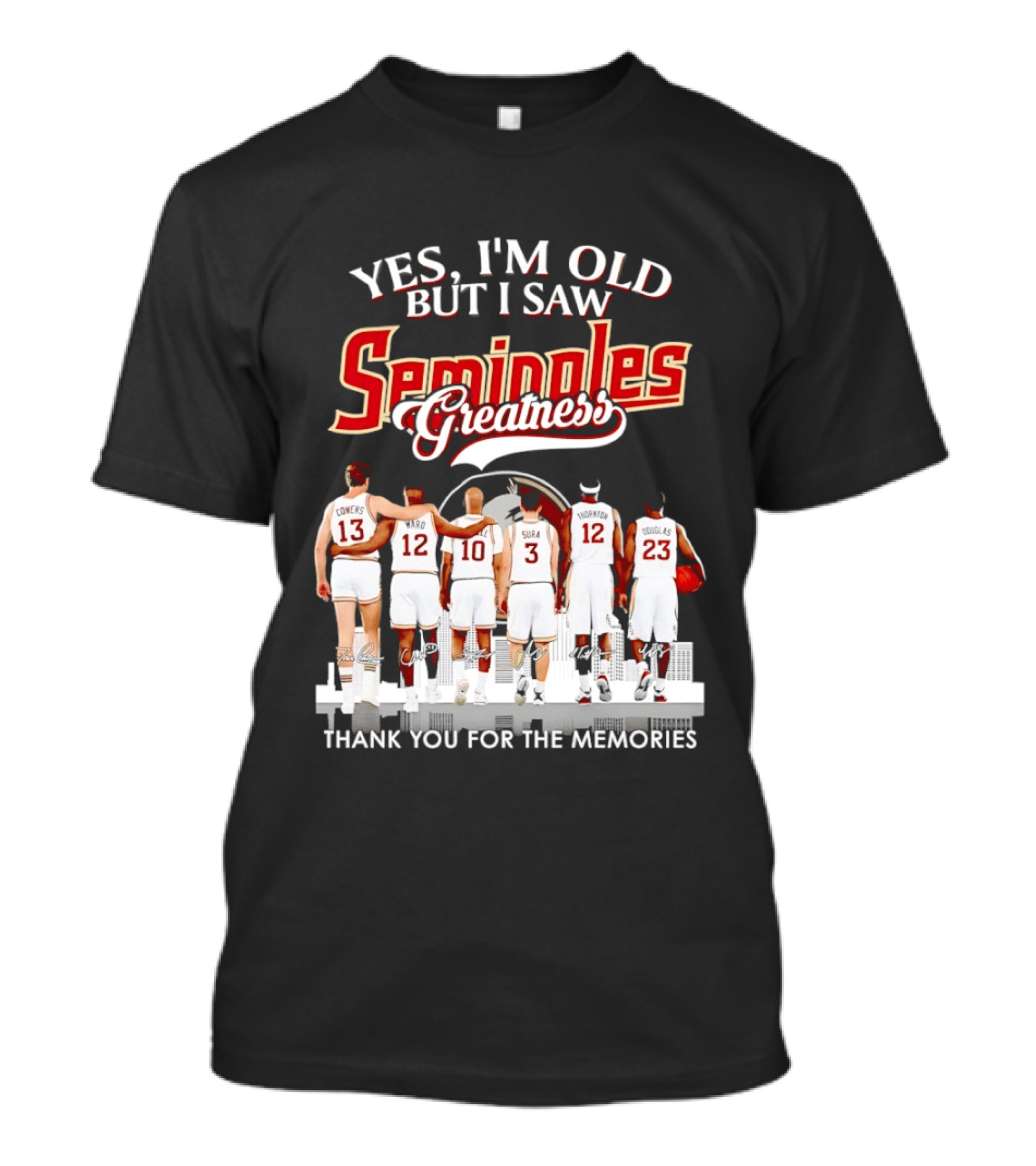 Yes I'm Old But I Saw Seminoles Greatness Thank You For The Memories T-Shirt