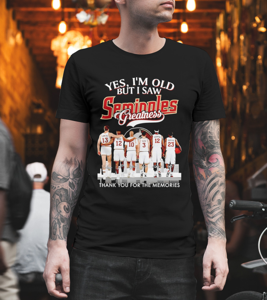 Yes I'm Old But I Saw Seminoles Greatness Thank You For The Memories T-Shirt
