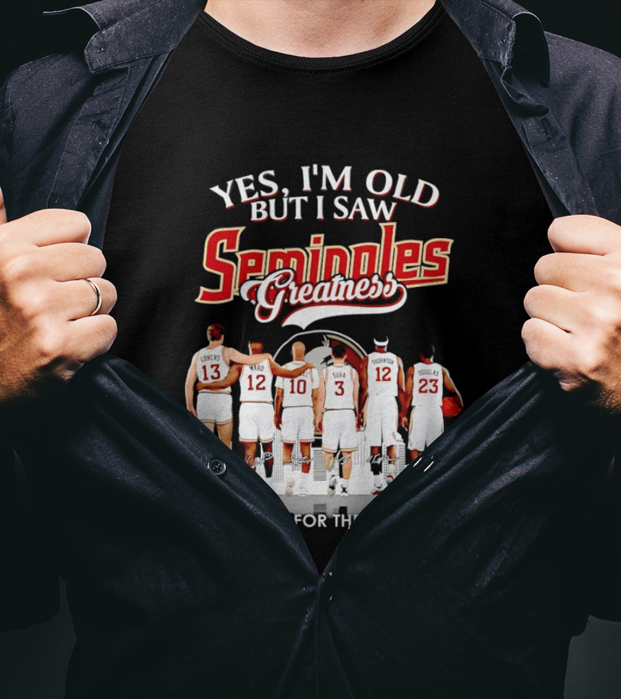 Yes I'm Old But I Saw Seminoles Greatness Thank You For The Memories T-Shirt
