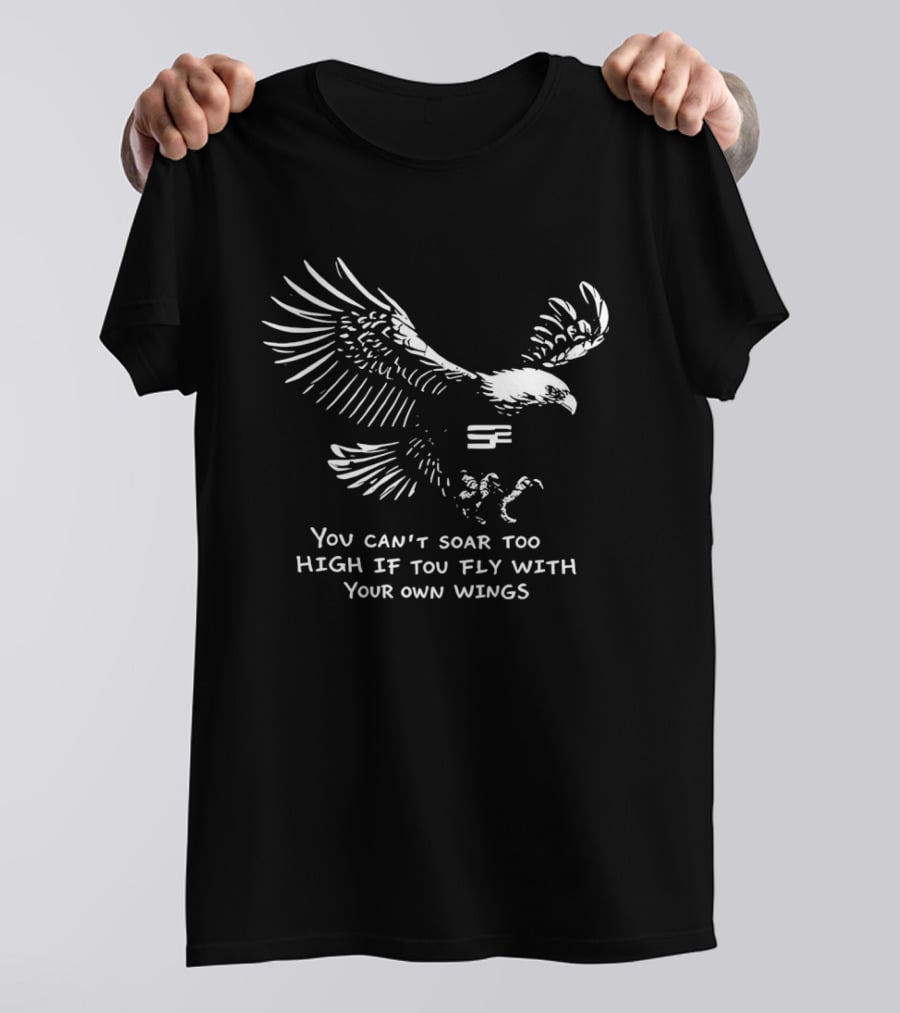 You Can't Soar Too High If You Fly With Your Own Wings Eagle Motif T-Shirt