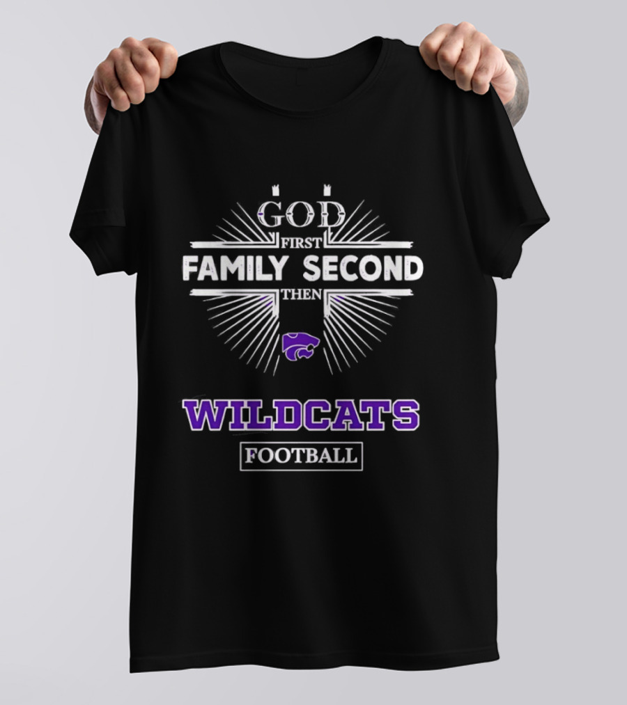 God First Family Second Then Wildcats Football Kansas State Wildcats T-Shirt