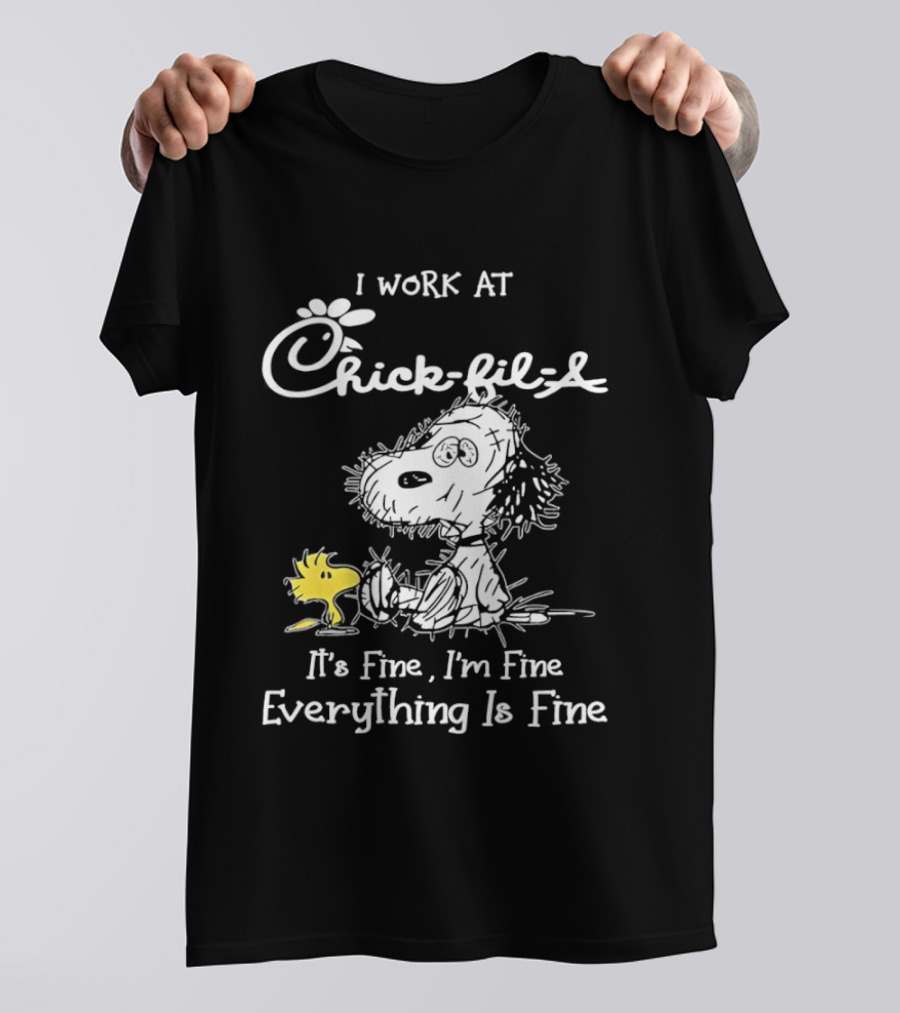 Snoopy And Woodstock I Work At Chick Fil A It's Fine I'm Fine Everything Is Fine T-Shirt