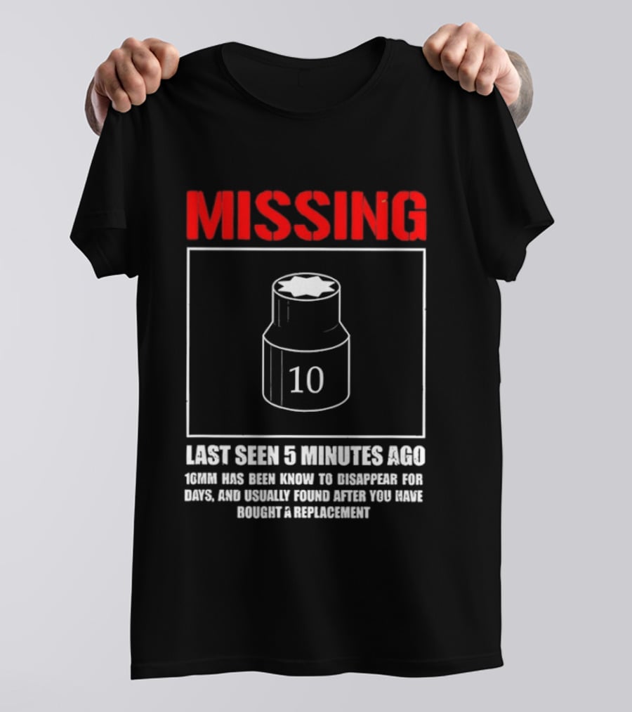 Missing Last Seen 5 Minutes Ago 10mm Disappear For Days Usually Found After You Buy Replacement T-Shirt