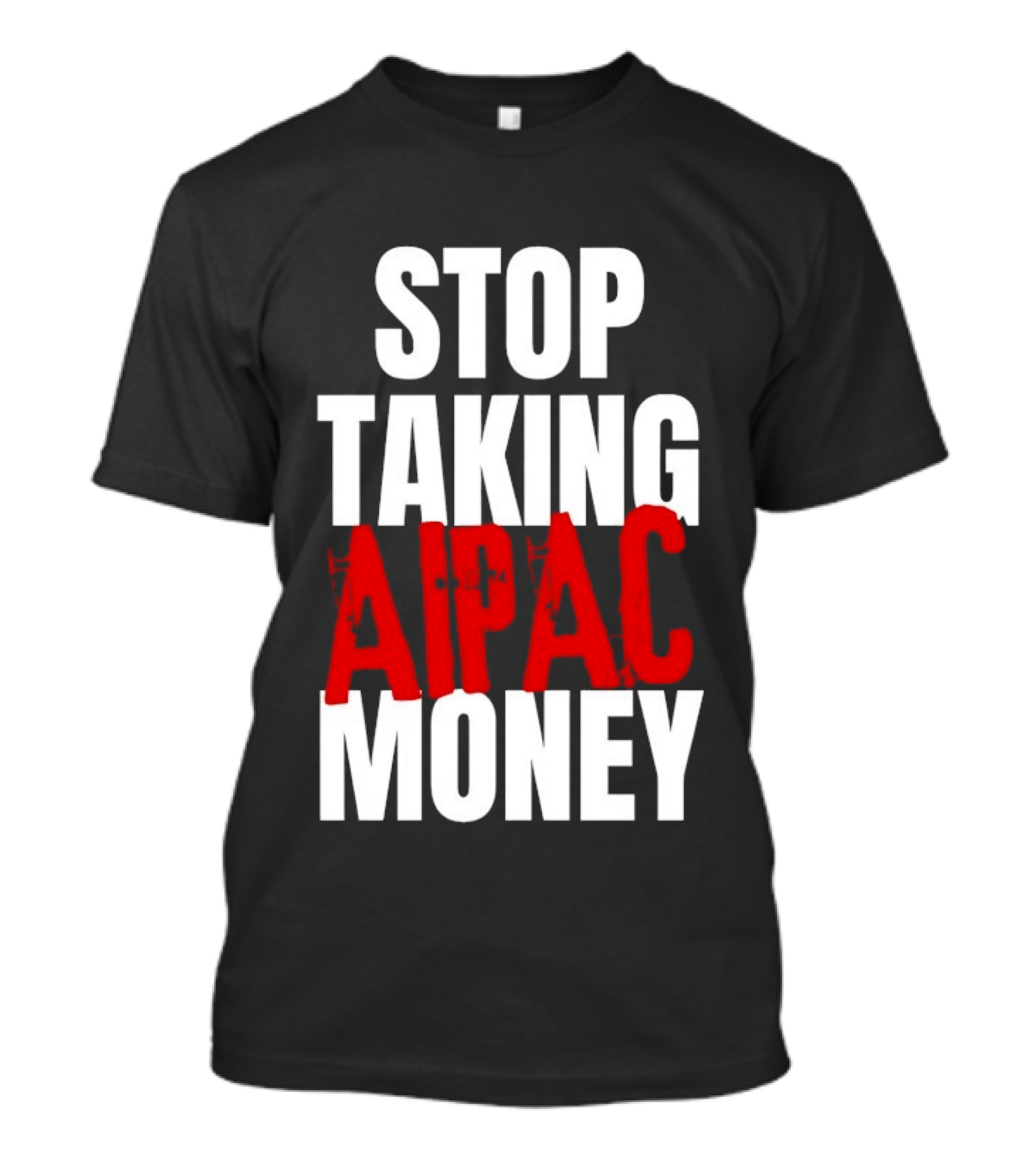Stop Taking AIPAC Money T-Shirt