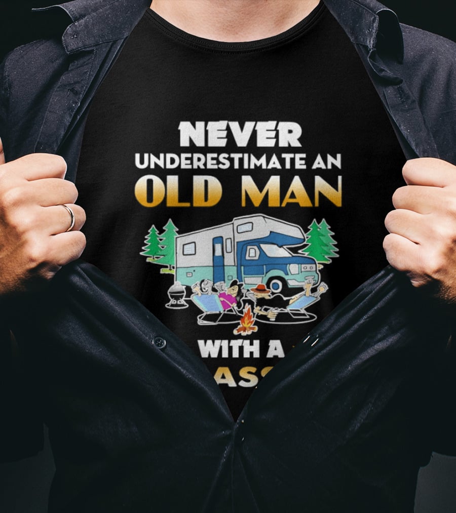Never Underestimate An Old Man With A Class C RV Camping Adventure T-Shirt