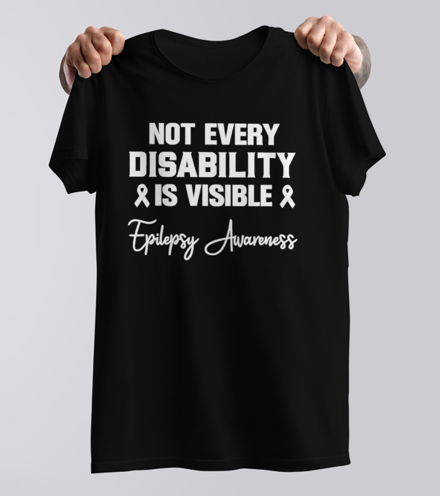 Not Every Disability Is Visible Epilepsy Awareness Ribbons T-Shirt