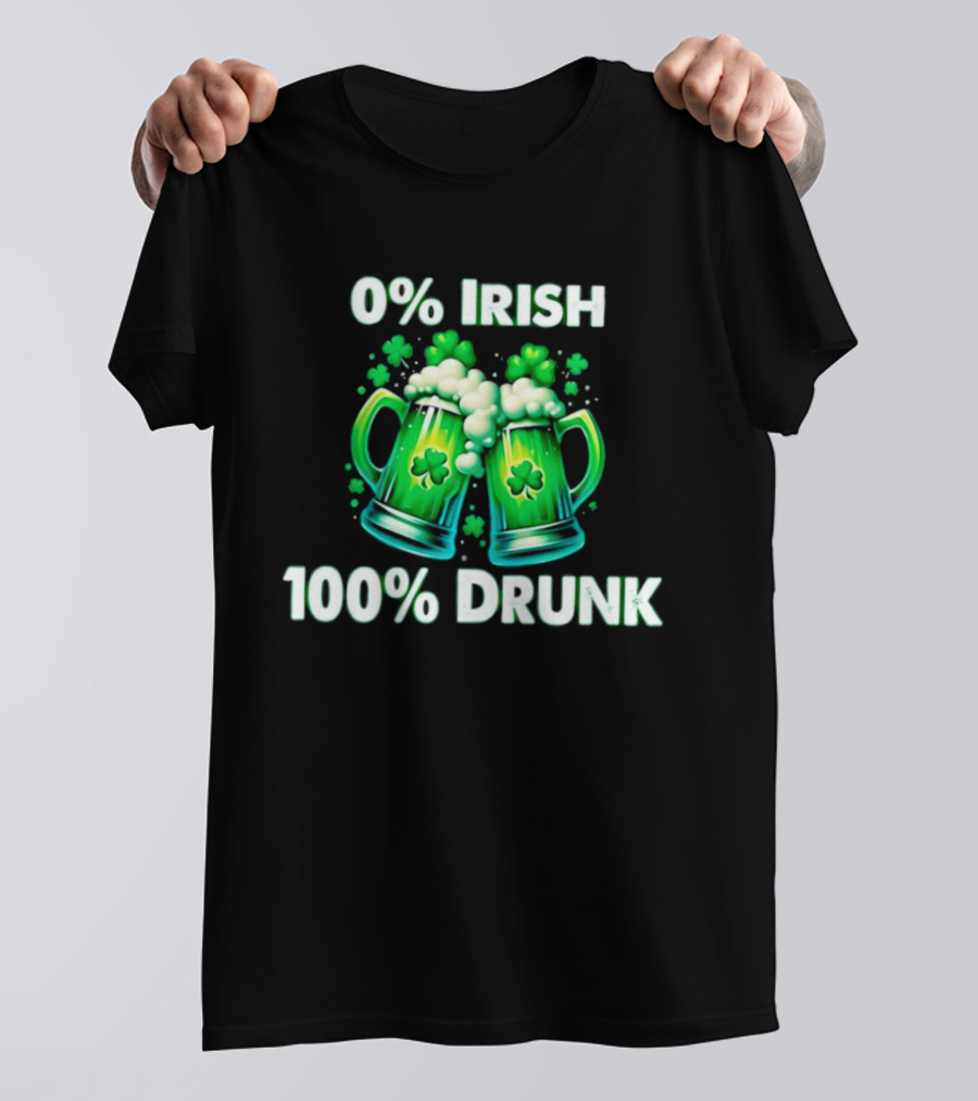 0% Irish 100% Drunk Green Beer S With Shamrocks T-Shirt
