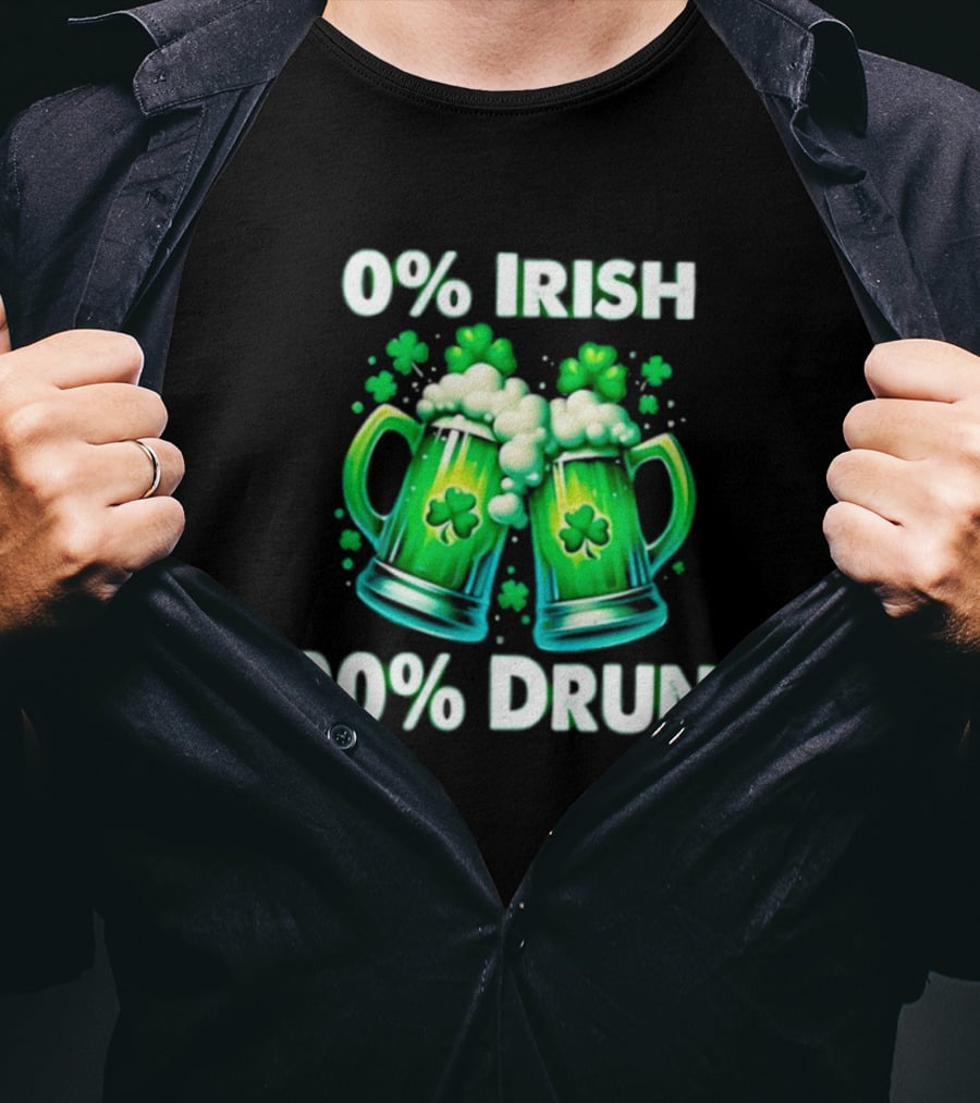 0% Irish 100% Drunk Green Beer S With Shamrocks T-Shirt