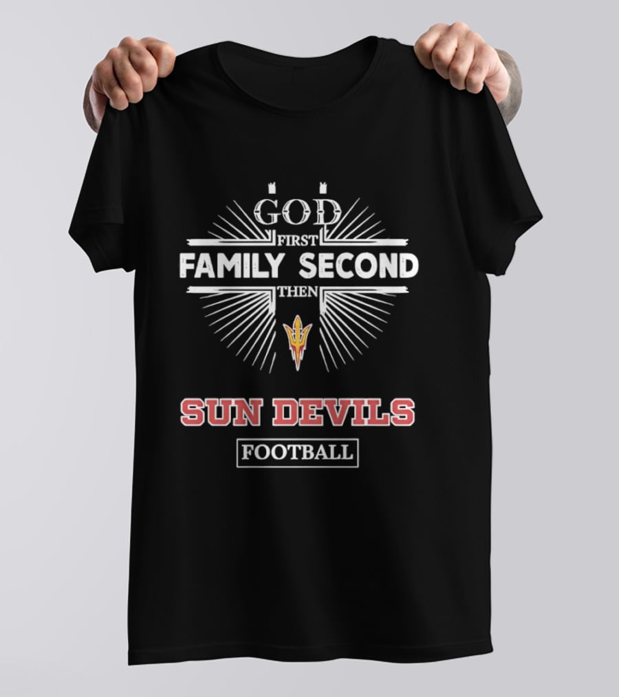 God First Family Second Then Sun Devils Football Arizona State T-Shirt