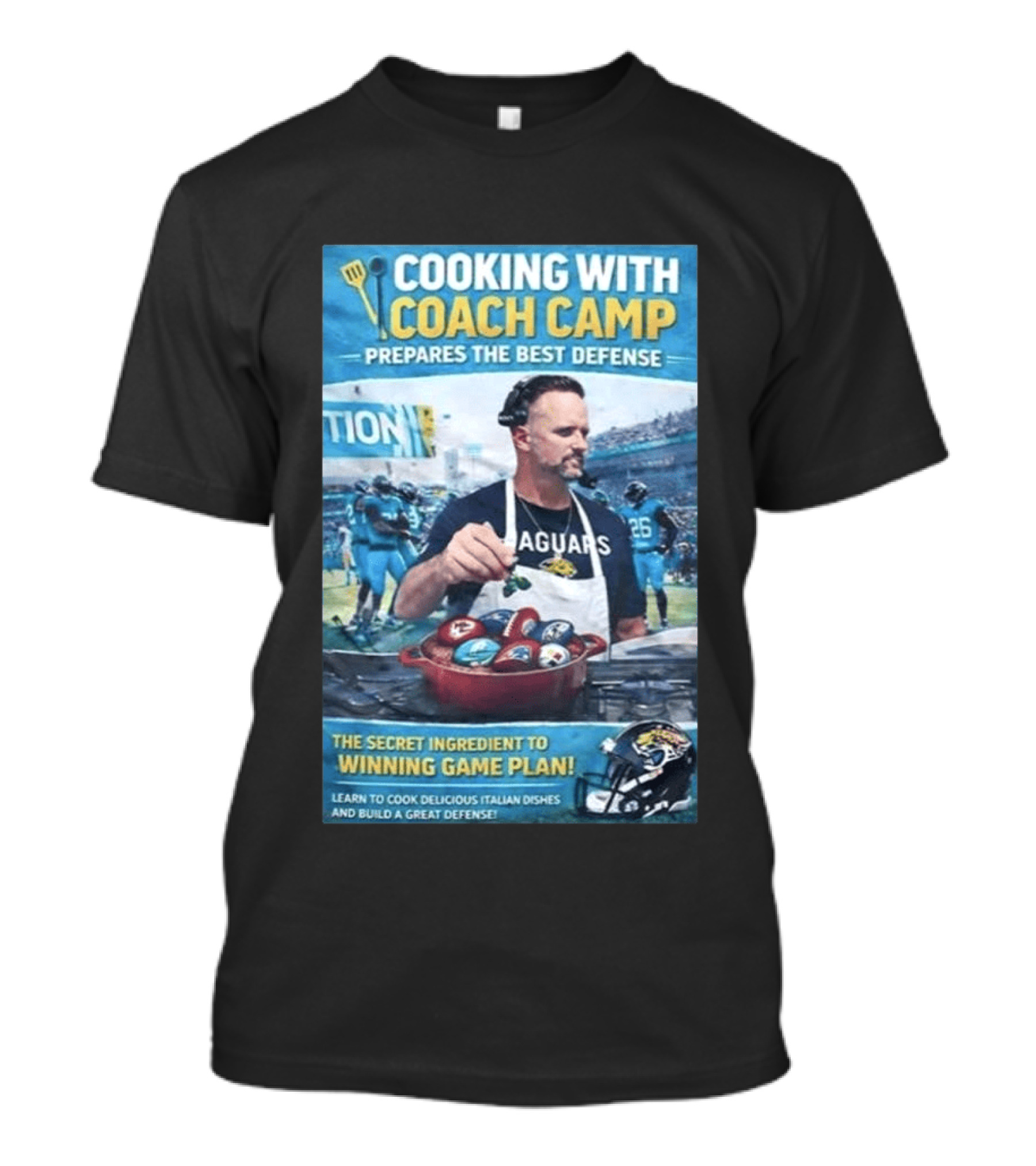 Cooking With Coach Camp Prepares The Best Defense Jaguars Winning Game Plan T-Shirt