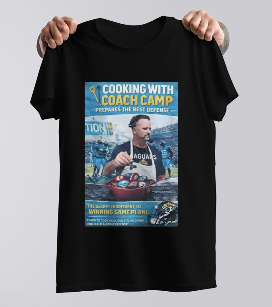 Cooking With Coach Camp Prepares The Best Defense Jaguars Winning Game Plan T-Shirt