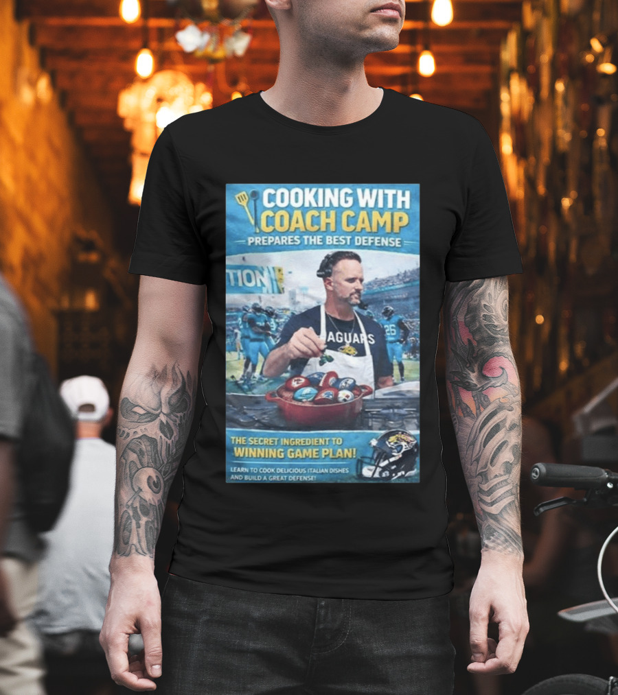 Cooking With Coach Camp Prepares The Best Defense Jaguars Winning Game Plan T-Shirt