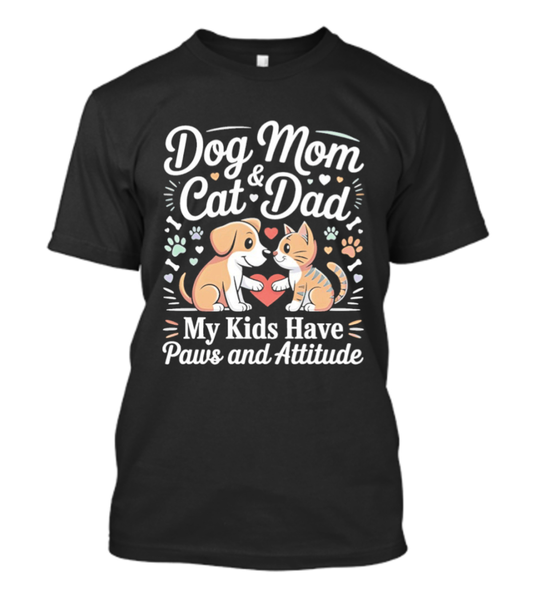 Dog Mom And Cat Dad My Kids Have Paws And Attitude T-Shirt
