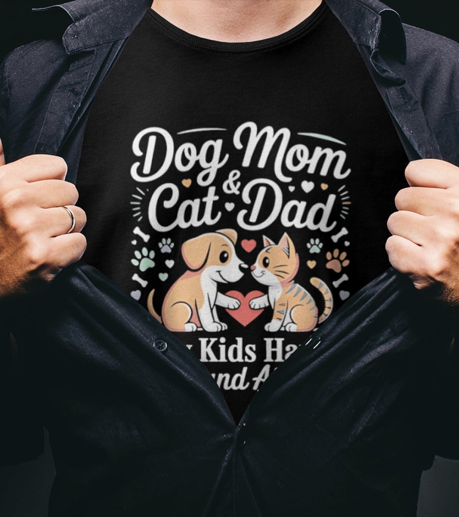 Dog Mom And Cat Dad My Kids Have Paws And Attitude T-Shirt